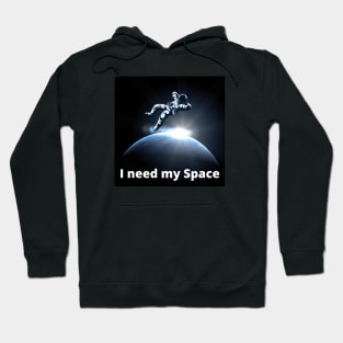 I need my space Hoodie